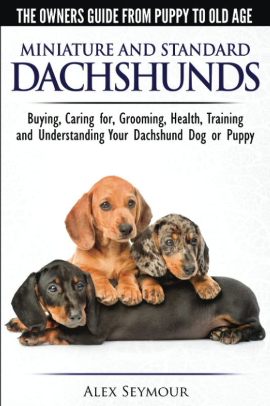 Dachshunds - The Owner's Guide from Puppy To Old Age The Dachshund Zone