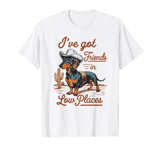 I've Got Friends In Low Places funny Dachshund Wiener Dog T-Shirt The Dachshund Zone